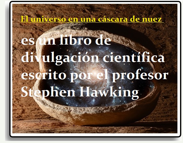 otro libro de divulgación científica el universo es una cáscara de nuez - Stephen Hawking